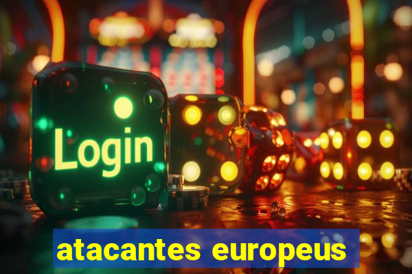 atacantes europeus